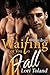 Waiting For You To Fall