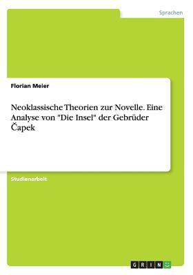 Neoklassische Theorien zur Novelle. Eine Analyse von Die Insel der Gebrüder Čapek (German Edition)
