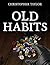 Old Habits by Christopher R.  Taylor