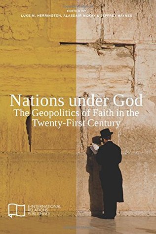 Nations under God: The Geopolitics of Faith in the Twenty-First Century