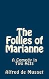 The Follies of Marianne: A Comedy in Two Acts
