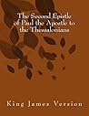 The Second Epistle of Paul the Apostle to the Thessalonians by Paul The Second Epistle of Paul the Apostle to the Thessalonians by Paul
