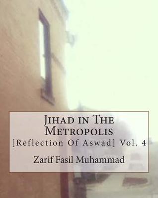 Jihad in The Metropolis: [Reflections of Aswad] Vol. 4 (Reflection of Azwad Vol.1-5)
