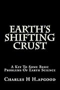 Earth's Shifting Crust: A Key To Some Basic Problems Of Earth Science