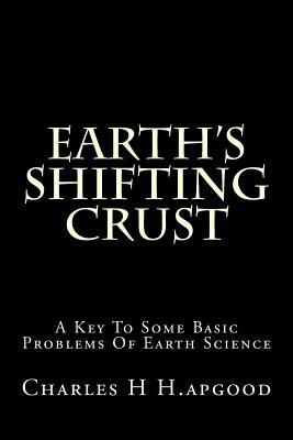 Earth's Shifting Crust: A Key To Some Basic Problems Of Earth Science