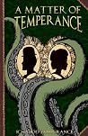 A Matter of Temperance by Ichabod Temperance A Matter of Temperance by Ichabod Temperance