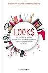 Look$: Five Easy Steps to Turn Your Beauty Business into a Profit Powerhouse and Start Living The Lifestyle You Deserve. Look$: Five Easy Steps to Turn Your Beauty Business into a Profit Powerhouse and Start Living The Lifestyle You Deserve.