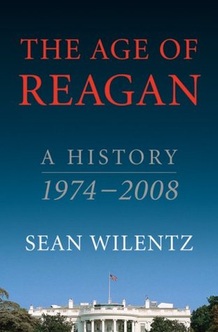 The Age of Reagan: A History, 1974-2008 (Hardcover)