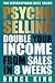 Psycho-Selling: Double Your Income From Sales In 8 Weeks