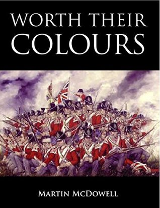 Worth Their Colours (105th Wessex Foot. The Prince of Wales Own. Book 1)