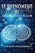 Le Phenomene Extraterrestre: Recit Base Sur 40 Annees de Recherches