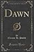 Dawn (Classic Reprint)