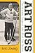 Art Ross: The Hockey Legend...