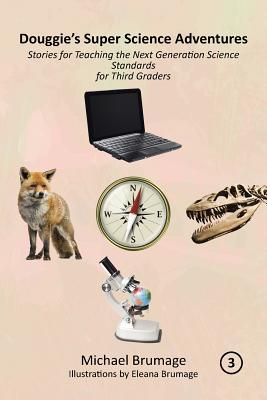 Douggie's Super Science Adventures: Stories for Teaching the Next Generation Science Standards for Third Graders