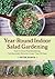 Year-Round Indoor Salad Gardening: How to Grow Nutrient-Dense, Soil-Sprouted Greens in Less Than 10 days
