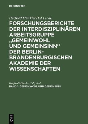 Gemeinwohl und Gemeinsinn: Historische Semantiken politischer Leitbegriffe (Forschungsberichte der Interdisziplinären Arbeitsgruppe Gemeinwohl Und Gemeinsinn der Berlin-Branden) (German Edition)