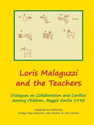 Loris Malaguzzi and the Teachers: Dialogues on Collaboration and Conflict among Children, Reggio Emilia 1990