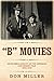 "B" Movies by Don Miller "B" Movies by Don Miller