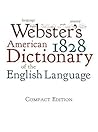 Webster's 1828 American Dictionary of the English Language Webster's 1828 American Dictionary of the English Language