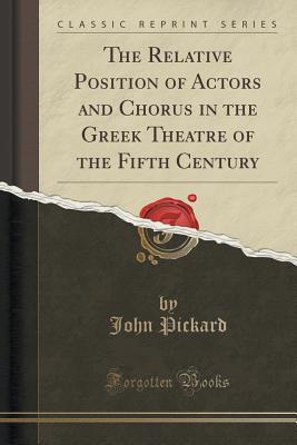 The Relative Position of Actors and Chorus in the Greek Theatre of the Fifth Century