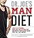Dr. Joe's Man Diet: Lose 15-20 Pounds, Drop Bad Cholesterol 20% and Watch Your Blood Sugar Free-Fall in 12 Weeks