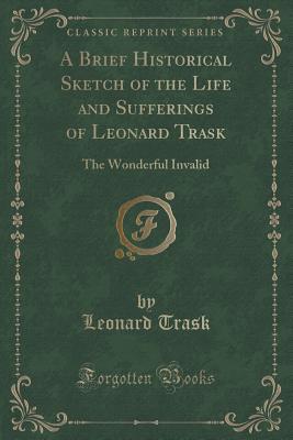 A Brief Historical Sketch of the Life and Sufferings of Leonard Trask