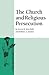 The Church and Religious Persecution by Robert J. Joustra