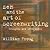 Zen and the Art of Screenwriting Volume 1 by William Froug Zen and the Art of Screenwriting Volume 1 by William Froug