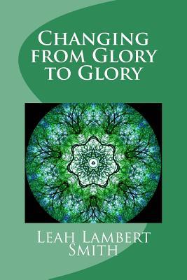 Changing from Glory to Glory: I Love This Life