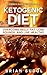 Ketogenic Diet: Beginner's Guide Ketogenic Diet - Overcome Belly Fat, Lose Pounds & Live Healthy