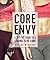 Core Envy: A 3-Step Guide to a Strong, Sexy Core: A 3-Step Guide to a Strong, Sexy Core
