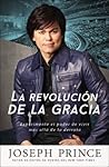 La revolución de la gracia by Joseph Prince La revolución de la gracia by Joseph Prince