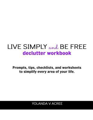 Live Simply and Be Free: Declutter Workbook