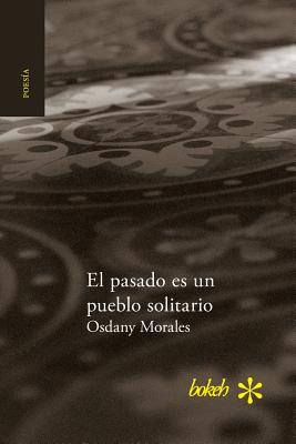 El pasado es un pueblo solitario (Spanish Edition)