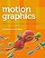 Motion Graphics: Principles and Practices from the Ground Up (Required Reading Range, 58)