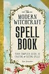The Modern Witchcraft Spell Book by Skye Alexander
