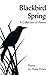 Blackbird Spring: A Collect...