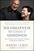 No Greatness Without Goodness: How a Father's Love Changed a Company and Sparked a Movement