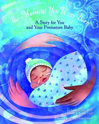 Premature Baby Quotes And Poems The Moment You Were Born: A Story For You And Your Premature Baby By Sandra  Lane