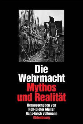 Die Wehrmacht: Mythos Und Realit�t. Sonderausgabe