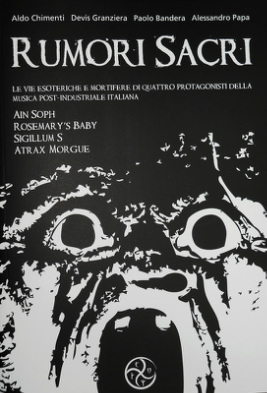 Rumori Sacri : Le vie esoteriche e mortifere di quattro protagonisti della musica post-industriale italiana (Paperback)