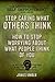 Stop Caring What Others Think: How to Stop Worrying About What People Think of You