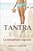 Tantra: La sexualidad sagrada (Spanish Edition)
