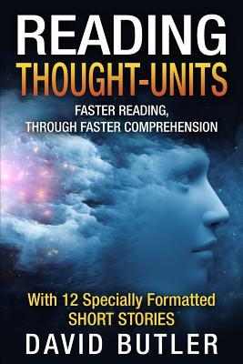 Reading Thought-units: Faster Reading, Through Faster Comprehension (Paperback)