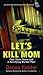 Let's Kill Mom: Four Texas ...
