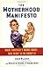 The Motherhood Manifesto: W...