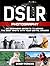 DSLR Photography: 55 Beginners Secrets To Making The Best Shots With Your Digital Camera (dslr photography, dslr, photography tips)