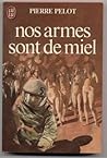 Nos armes sont de miel by Pierre Pelot
