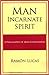 Man, Incarnate Spirit