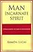 Man, Incarnate Spirit by Ramon Lucas Lucas